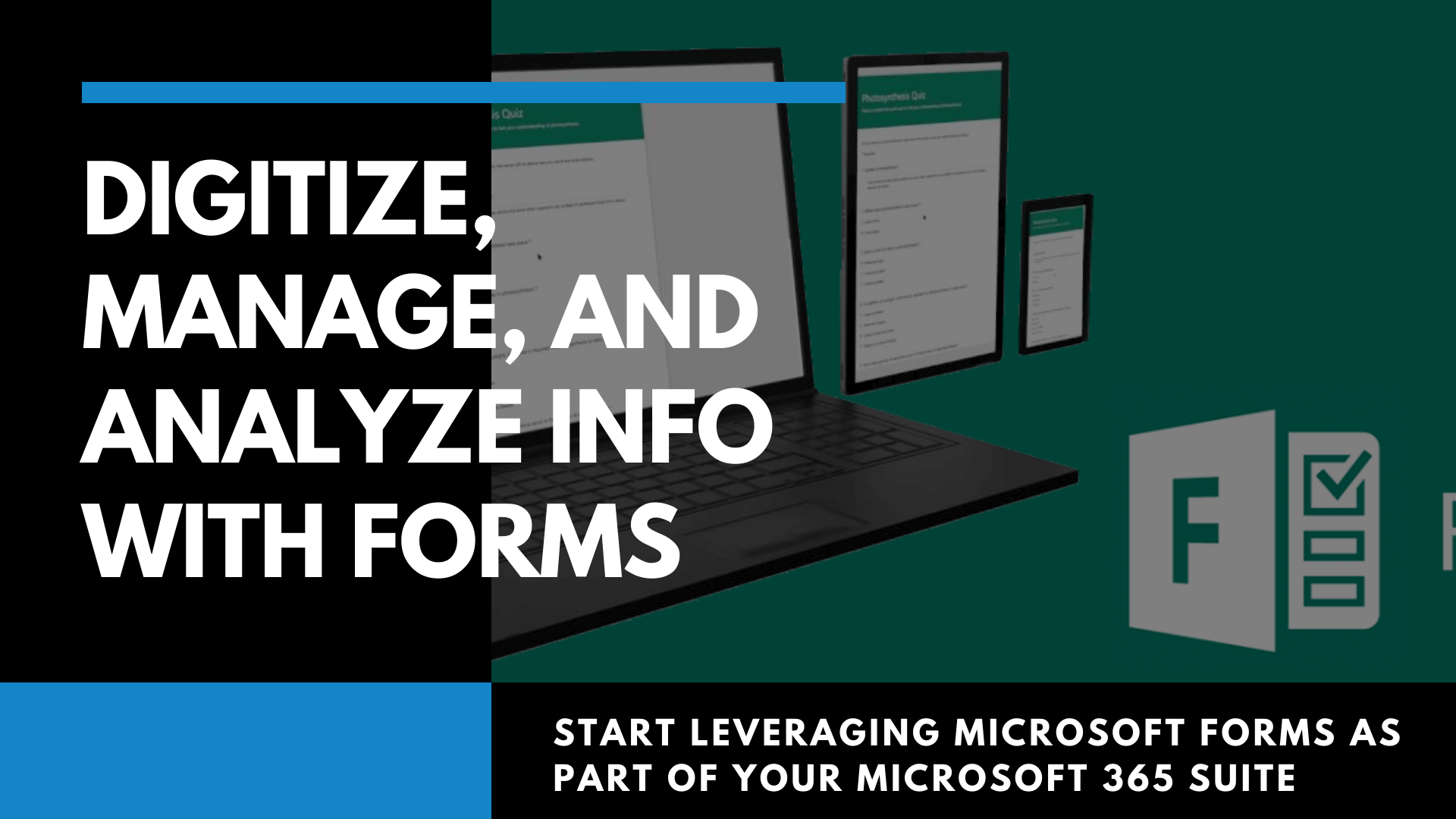 Graphic saying, "Digitize, Manage, and Analyze Info With Forms"