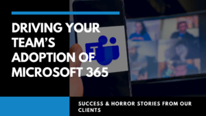 Graphic saying, "Driving Your Team's Adoption of Microsoft 365"
