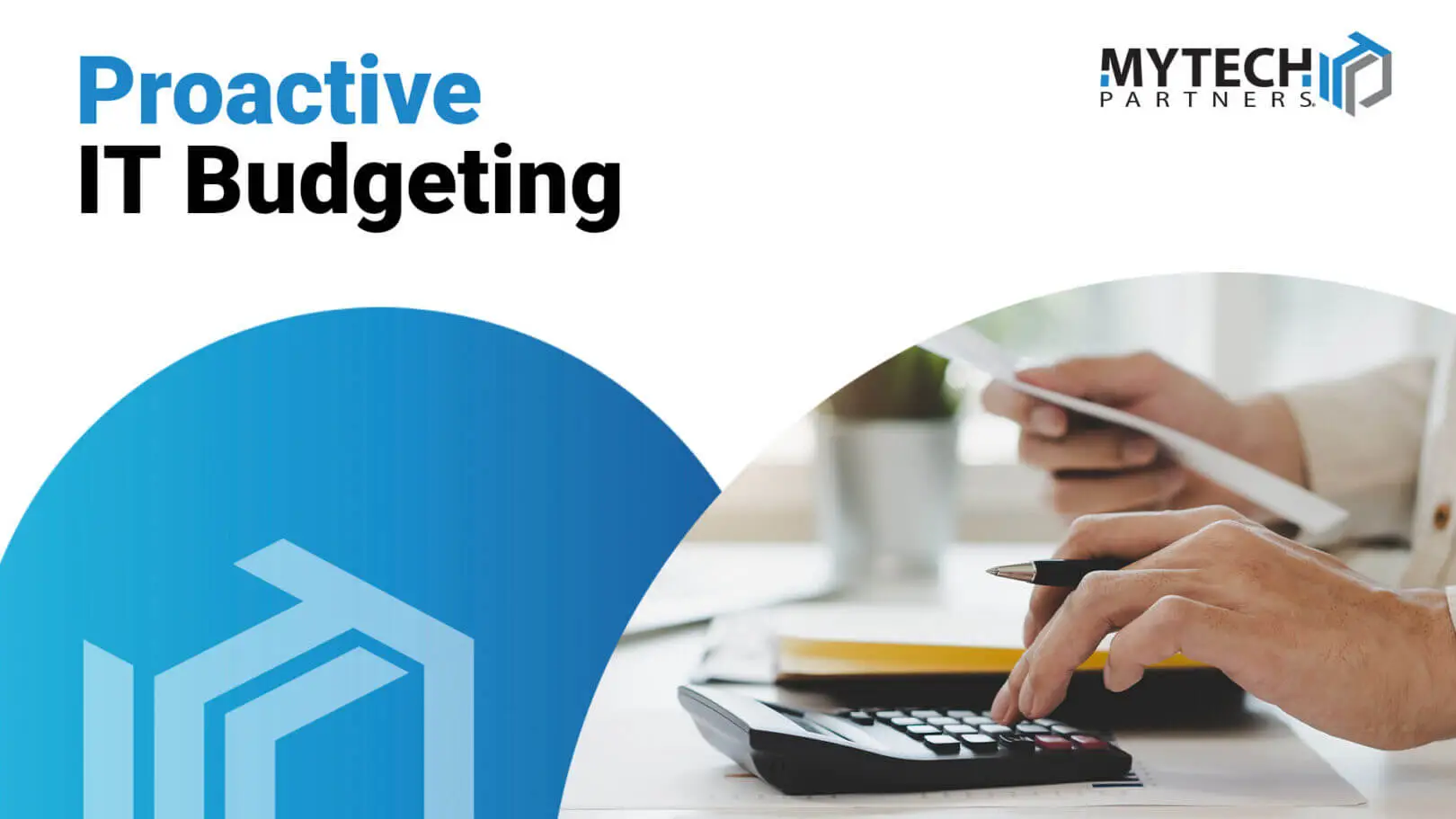 Featured image showing hands using a calculator while reviewing documents, with text about proactive IT budgeting and technology planning.