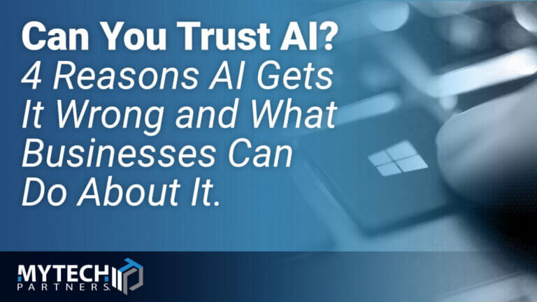 Can You Trust AI? 4 Reasons AI Gets It Wrong and What Businesses Can Do About It.